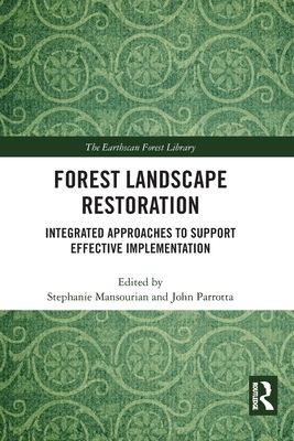 Forest Landscape Restoration : Integrated Approaches to Support Effective Implementation