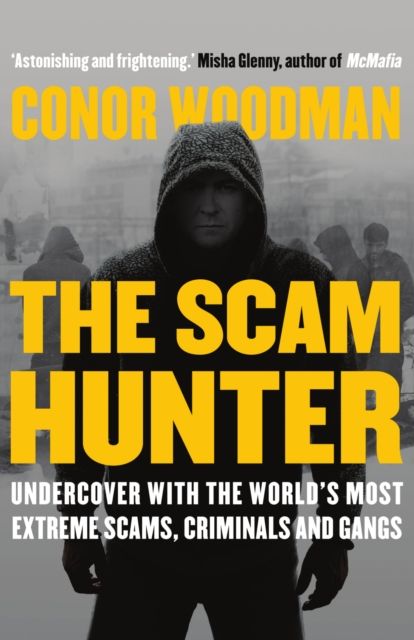 Forsidebilde av The Scam Hunter : Undercover with the World's Most Extreme Scams, Criminals and Gangs
