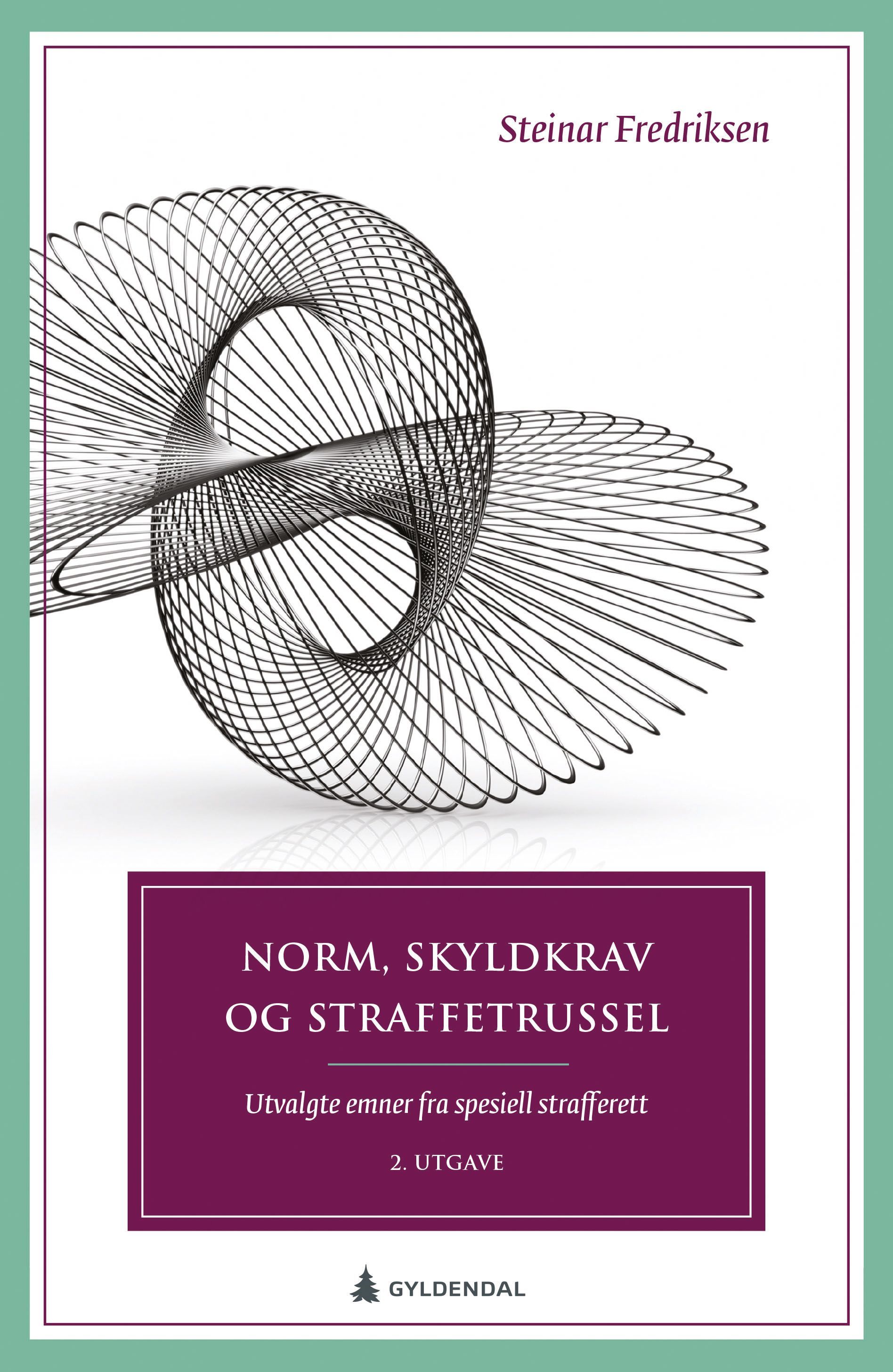Norm, skyldkrav og straffetrussel : utvalgte emner fra spesiell straffrett