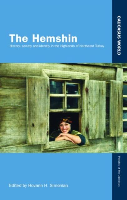 The Hemshin : History, Society and Identity in the Highlands of Northeast Turkey