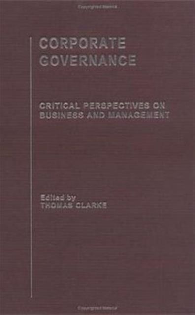 Corporate Governance: Critical Perspectives Set : Critical Perspectives on Business and Management
