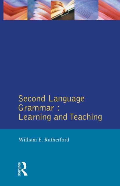 Second Language Grammar: : Learning and Teaching