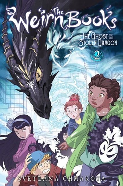 The Weirn books. 2. The ghost and the stolen dragon