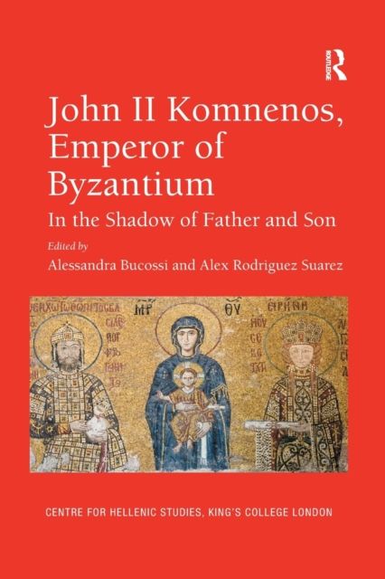 John II Komnenos, Emperor of Byzantium : In the Shadow of Father and Son