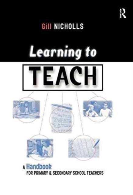 Learning to Teach : A Handbook for Primary and Secondary School Teachers