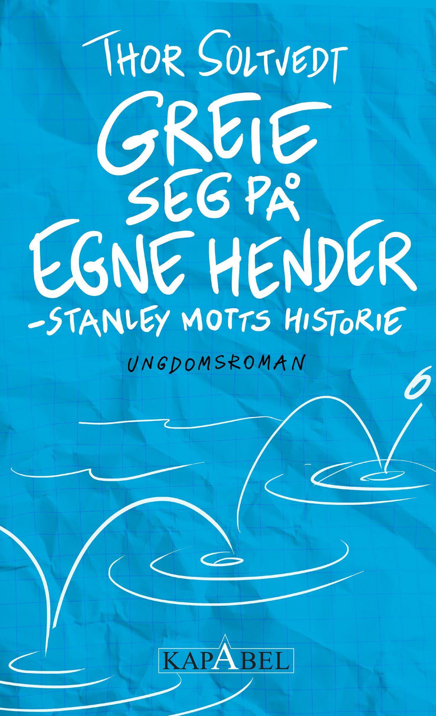 Greie seg på egne hender : Stanley Motts historie : ungdomsroman