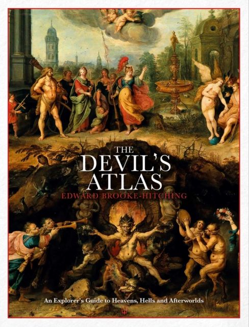 Forsidebilde av The devil's atlas : an explorer's guide to heavens, hells and afterworlds