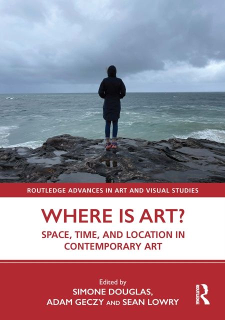 Where is Art? : Space, Time, and Location in Contemporary Art