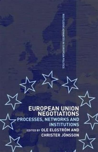 European Union Negotiations : Processes, Networks and Institutions