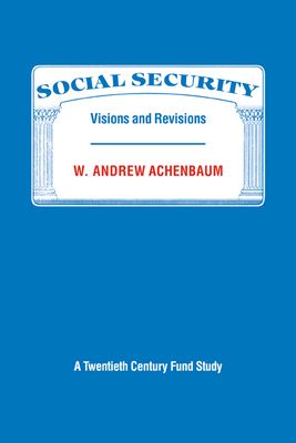 Social Security : Visions and Revisions: A Twentieth Century Fund Study