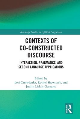Contexts of Co-Constructed Discourse : Interaction, Pragmatics, and Second Language Applications