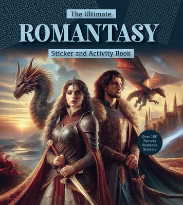 The Ultimate Romantasy Sticker and Activity Book : Games, Trivia, and Puzzles from the Captivating World of Love and Magic - Over 100 Fantasy Romance Stickers