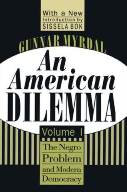 An American Dilemma : The Negro Problem and Modern Democracy, Volume 1