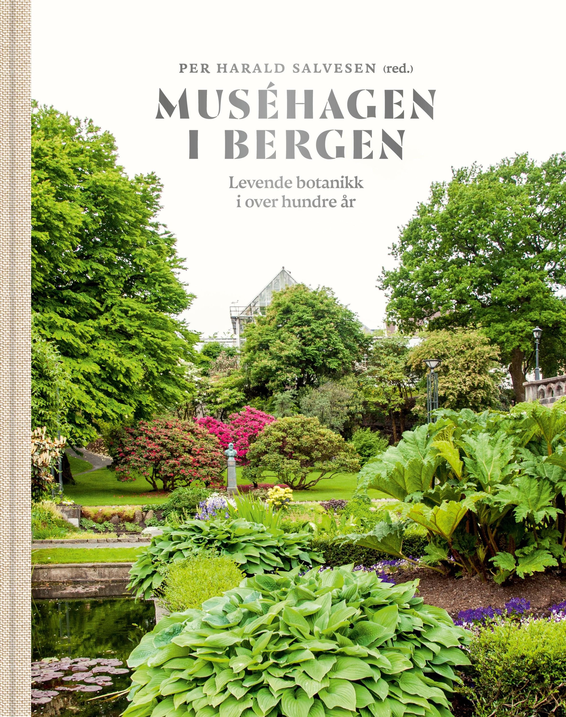 Forsidebilde av Muséhagen i Bergen : levende botanikk i over hundre år