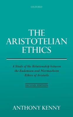 The Aristotelian Ethics : A Study of the Relationship between the Eudemian and Nicomachean Ethics of Aristotle