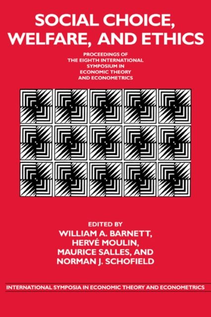 Social Choice, Welfare, and Ethics : Proceedings of the Eighth International Symposium in Economic Theory and Econometrics