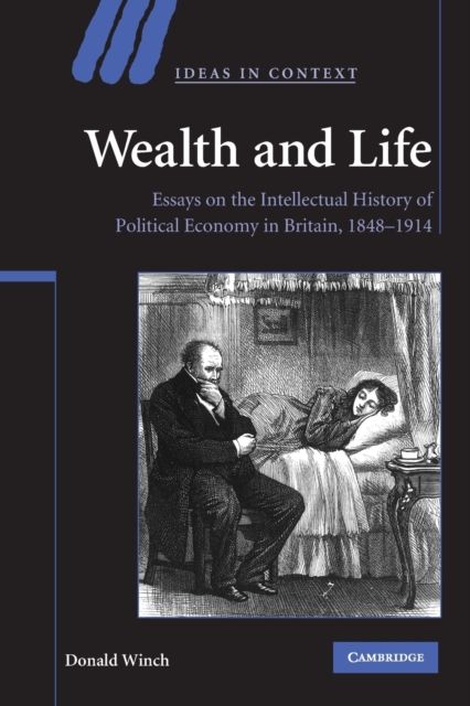 Wealth and Life : Essays on the Intellectual History of Political Economy in Britain, 1848–1914