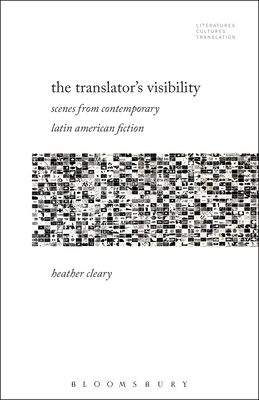 The Translator’s Visibility : Scenes from Contemporary Latin American Fiction