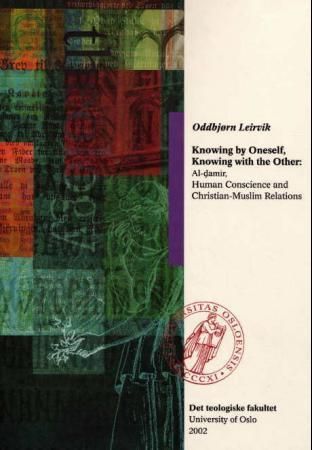 Knowing by oneself, knowing with the other : al-damir, human conscience and christian-muslim relations