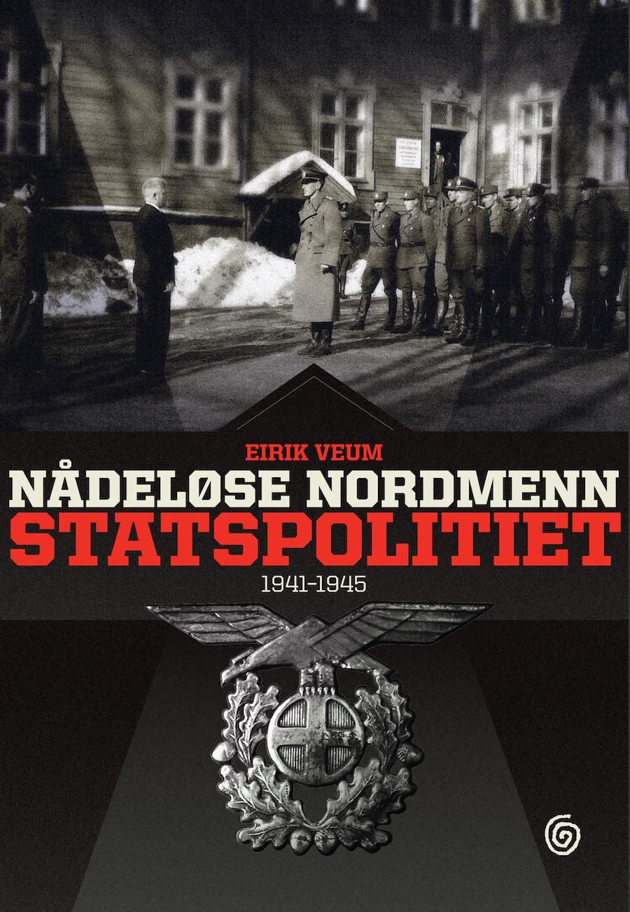 Nådeløse nordmenn : Statspolitiet 1941-1945