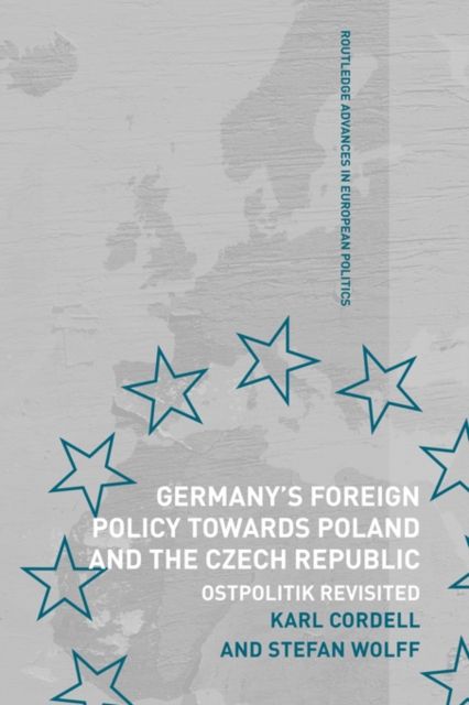 Germany's Foreign Policy Towards Poland and the Czech Republic : Ostpolitik Revisited