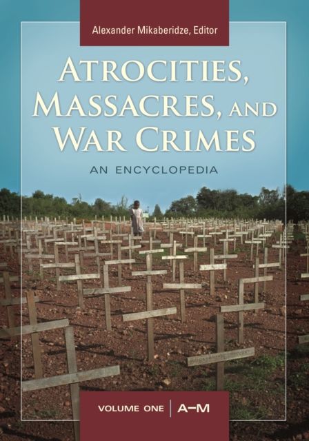 Atrocities, Massacres, and War Crimes : 2 volumes [2 volumes]