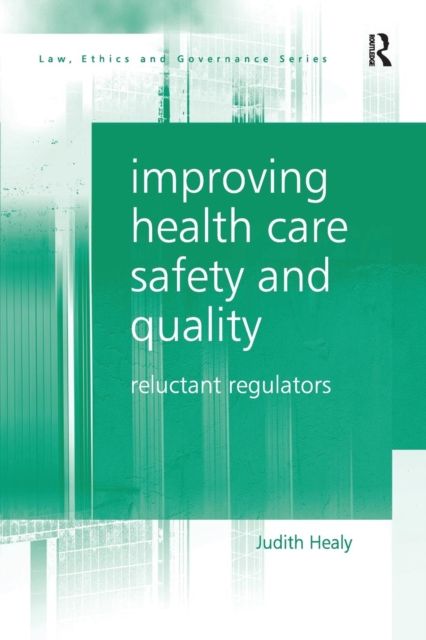 Improving Health Care Safety and Quality : Reluctant Regulators