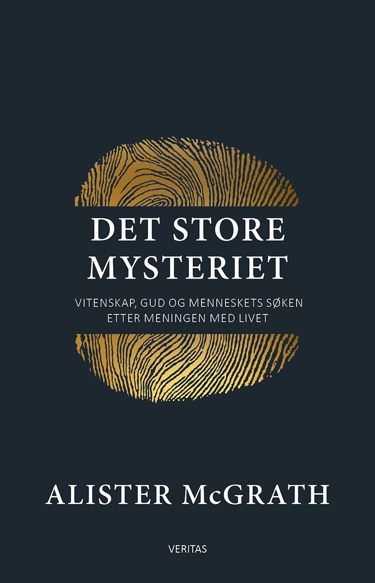 Det store mysteriet : vitenskap, Gud og menneskets søken etter meningen med livet