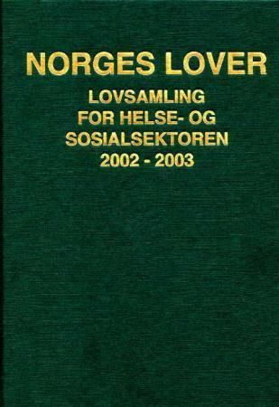 Norges lover : lovsamling for helse- og sosialsektoren 2002-2003