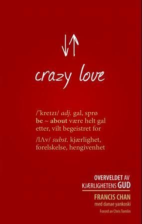Crazy love : overveldet av kjærlighetens Gud