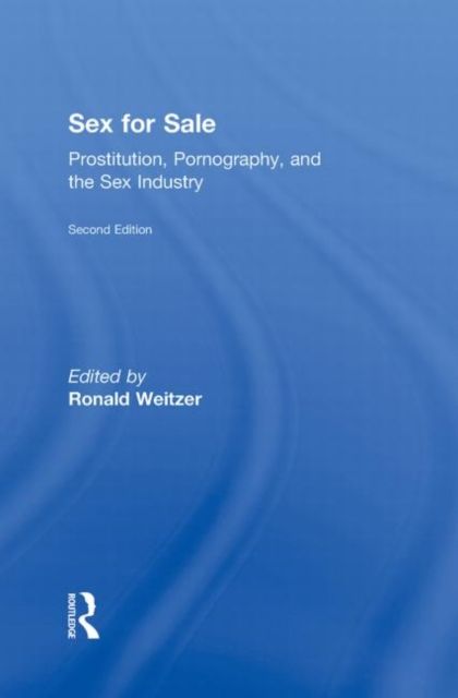Sex For Sale : Prostitution, Pornography, and the Sex Industry