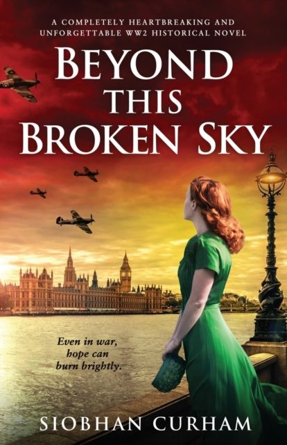 Beyond This Broken Sky : A completely heartbreaking and unforgettable WW2 historical novel