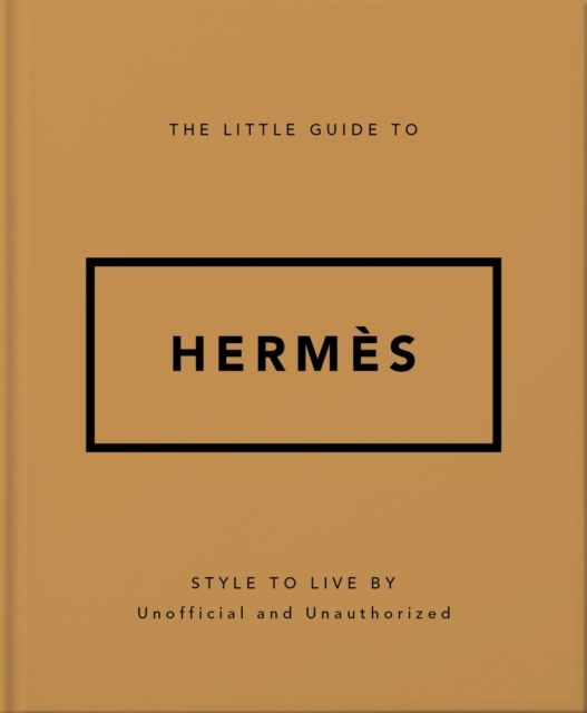 The Little Guide to Hermes : Style to Live By