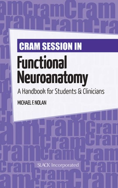 Cram Session in Functional Neuroanatomy : A Handbook for Students & Clinicians