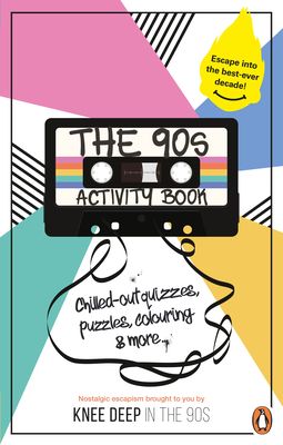 The 90s Activity Book (for Adults) : Take a chill pill with the best-ever decade (90s icon escapism, cool quizzes, word puzzles, colouring pages, dot-to-dots and bespoke chillout playlist)!