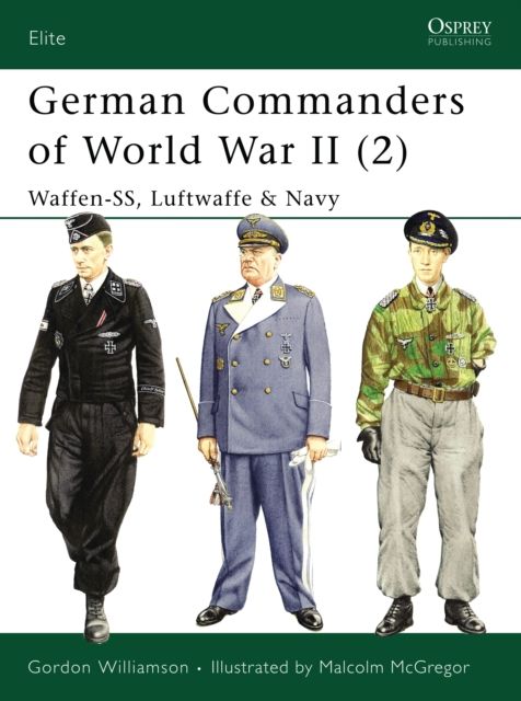 German Commanders of World War II (2) : Waffen-SS, Luftwaffe & Navy