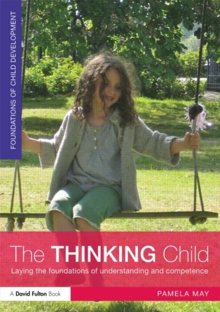 The Thinking Child : Laying the foundations of understanding and competence