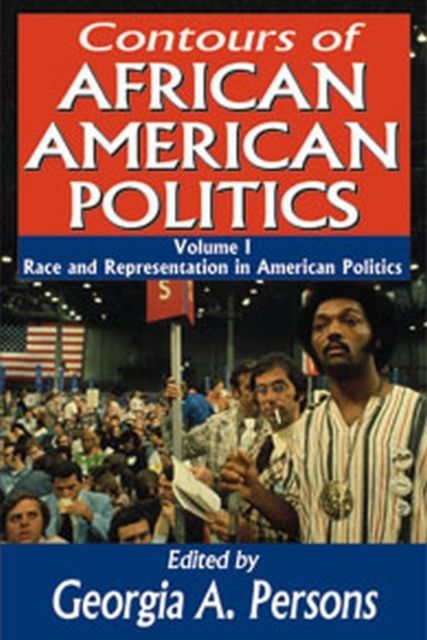 Contours of African American Politics : Volume 1, Race and Representation in American Politics