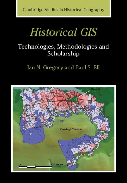 Historical GIS : Technologies, Methodologies, and Scholarship
