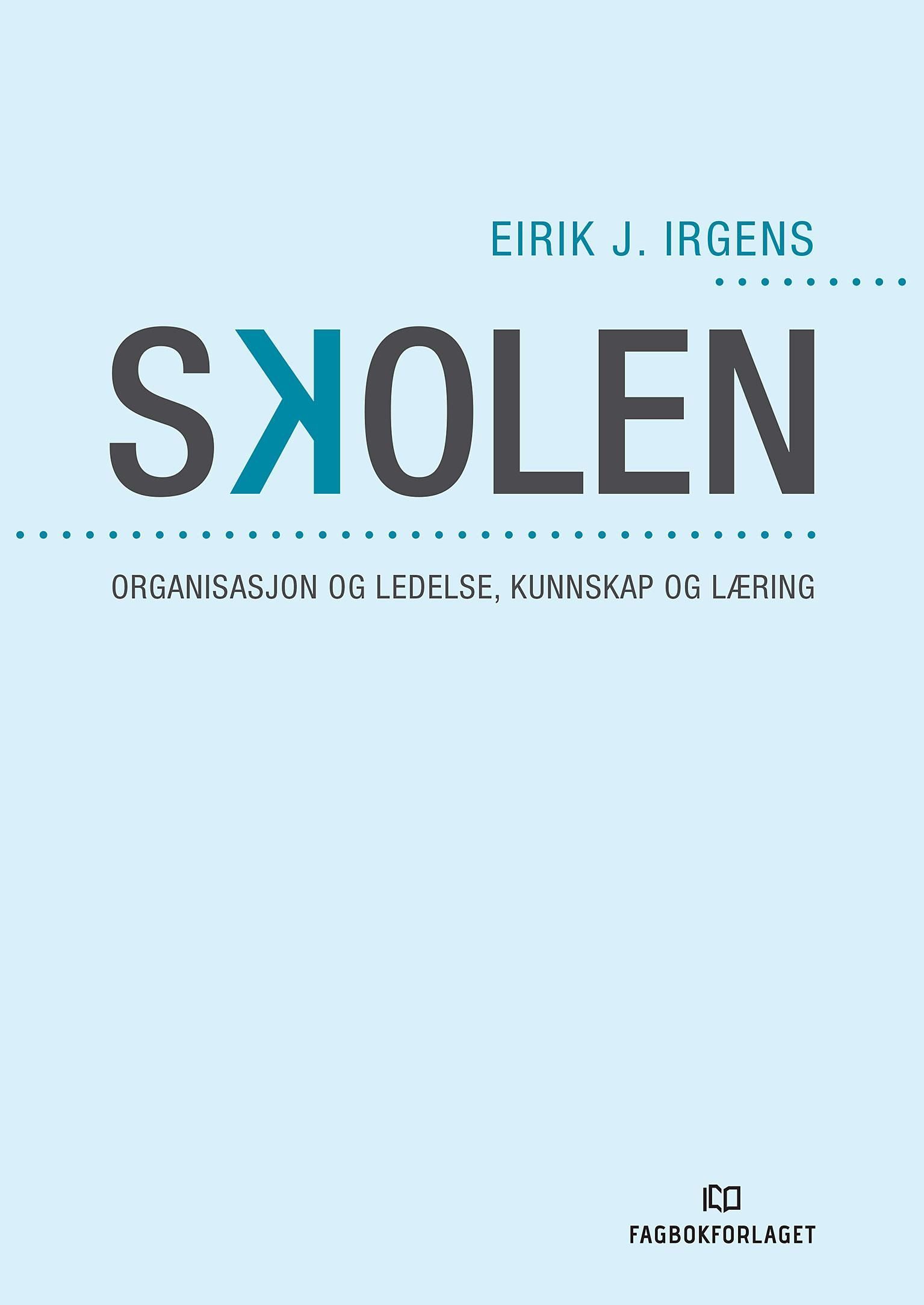 Skolen : organisasjon og ledelse, kunnskap og læring
