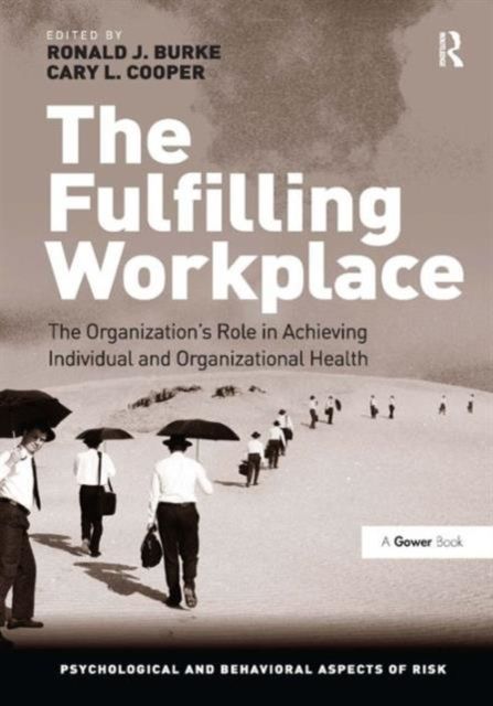 The Fulfilling Workplace : The Organization's Role in Achieving Individual and Organizational Health