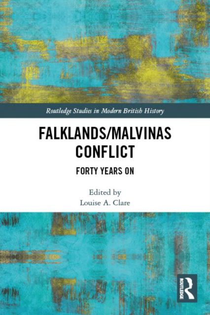The Falklands/Malvinas Conflict : Forty Years On
