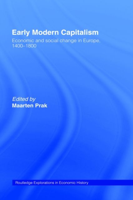 Early Modern Capitalism : Economic and Social Change in Europe 1400-1800