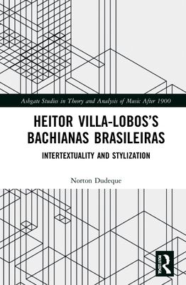 Heitor Villa-Lobos?s Bachianas Brasileiras : Intertextuality and Stylization