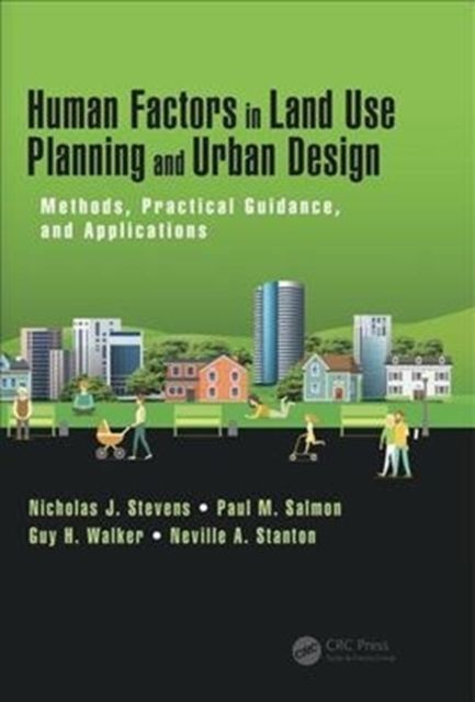 Human Factors in Land Use Planning and Urban Design : Methods, Practical Guidance, and Applications