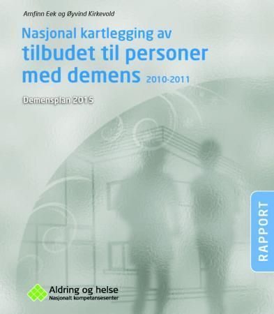 Nasjonal kartlegging av tilbudet til personer med demens 2010-2011 : demensplan 2015