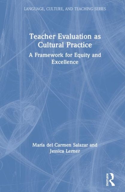 Teacher Evaluation as Cultural Practice : A Framework for Equity and Excellence