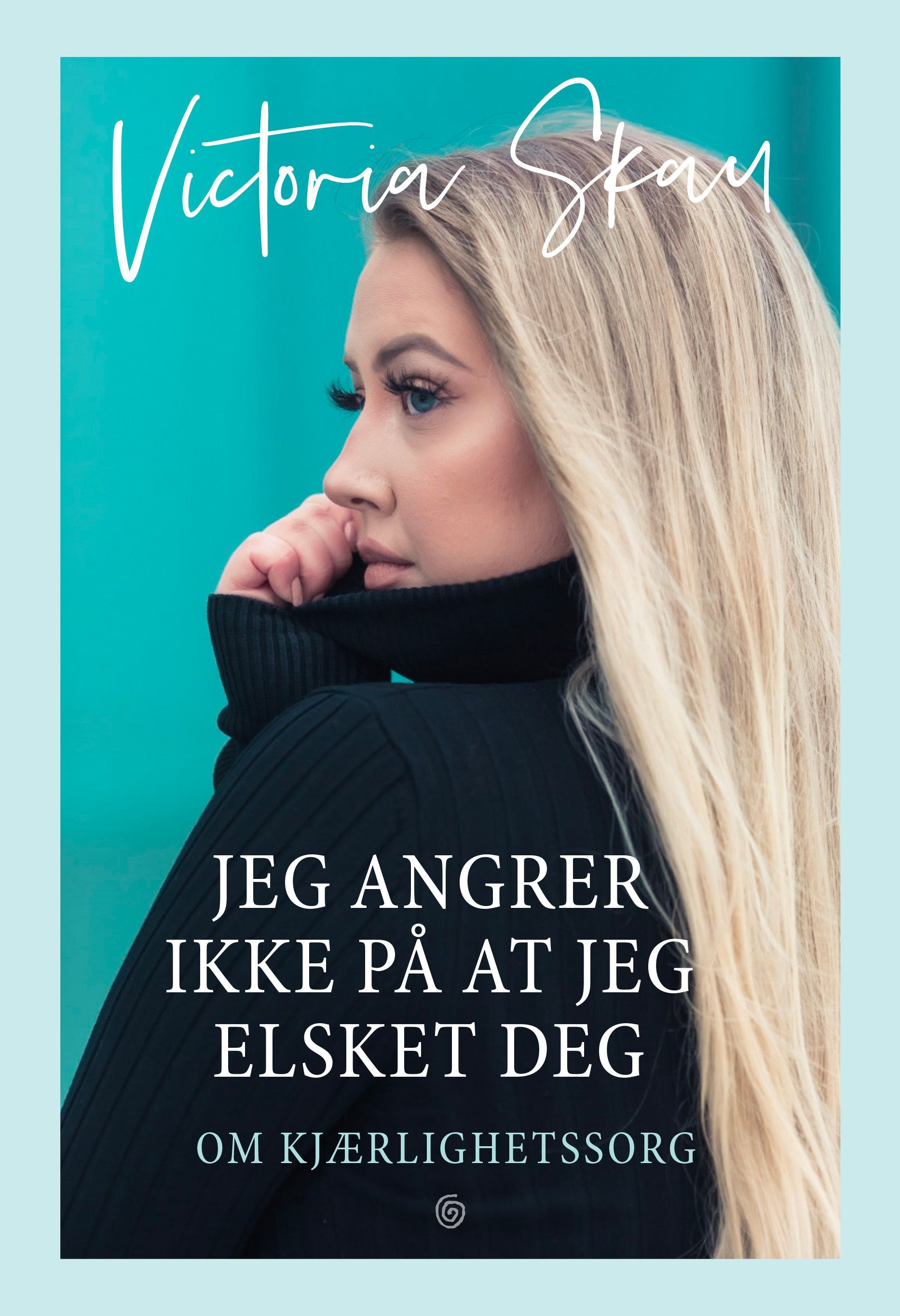 Jeg angrer ikke på at jeg elsket deg : om kjærlighetssorg