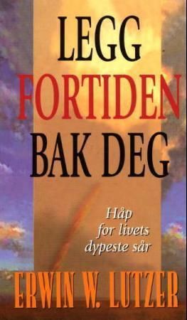 Legg fortiden bak deg