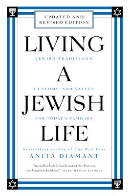 Living a Jewish Life, Revised and Updated : Jewish Traditions, Customs, and Values for Today's Families